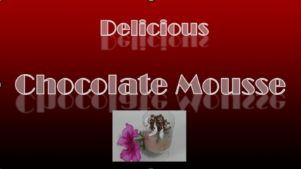 Chocolate Mousse - a Luscious Delight